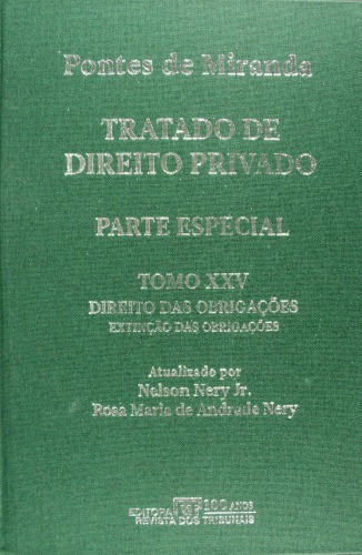 Tratado de Direito Privado, Tomo XXV - Direito das obrigações: extinção das dívidas e obrigações, dação em soluto, confusão, remissão de dívidas, novação, transação, outros modos de extinção