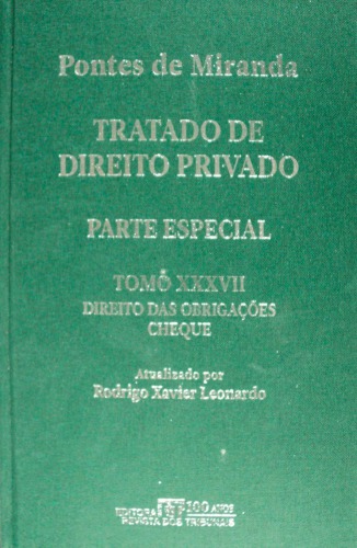 Tratado de Direito Privado, Tomo XXXVII - Direito das Obrigações: negócios jurídicos unilaterais. Direito cambiforme. Cheque. Direito extracambiário e extracambiforme. Direito internacional cambiário e cambiforme.