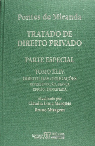 Tratado de Direito Privado, Tomo XLIV - Direito das obrigações: Expedição. Contrato de agência. Representação de emprêsa. Fiança. Mandato de crédito. Constituição de renda. Promessa de dívida. Reconhecimento de dívida. Comunidade. Edição. Representação teatral, musical e de cinema. Empreitada