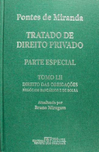 Tratado de Direito Privado, Tomo LII - Direito das obrigações: Negócios jurídicos bancários e de Bolsa. Corretagem de seguros. Transferência de propriedade mobiliária, em segurança. Subscrição, distribuição e colocação de títulos e valores mobiliários