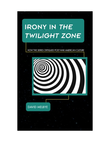 Irony in The Twilight Zone: How the Series Critiqued Postwar American Culture