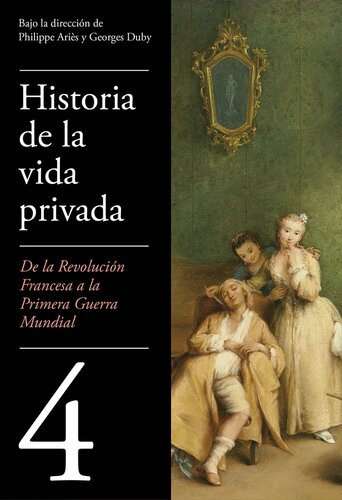 Historia de la vida privada 4. De la Revolución Francesa a la Primera Guerra Mundial