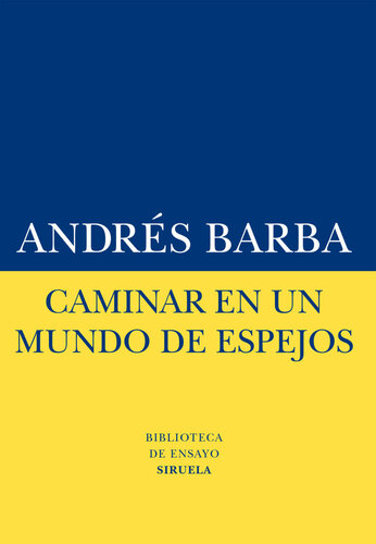 Caminar en un mundo de espejos (Biblioteca de Ensayo)