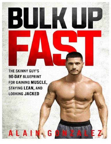 Bulk Up Fast: The Skinny Guy's 90-Day Blueprint for Gaining Muscle, Staying Lean, and Looking Jacked