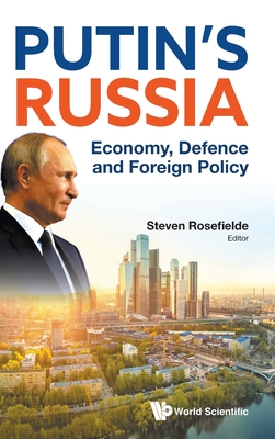 Putin's Russia: Economy, Defense and Foreign Policy