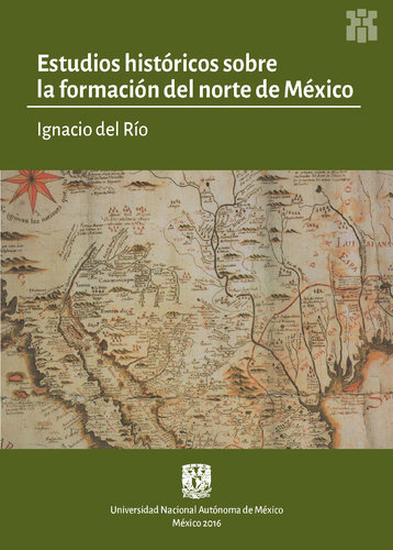 Estudios históricos sobre la formación del norte de México