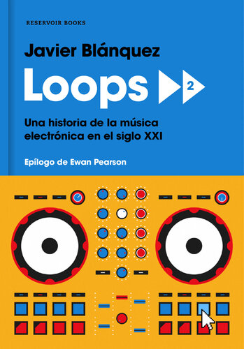 Loops 2: Una historia de la música electrónica en el siglo XXI