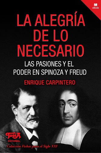 La alegría de lo necesario: las pasiones y el poder en Spinoza y Freud (segunda edición, ampliada y corregida)