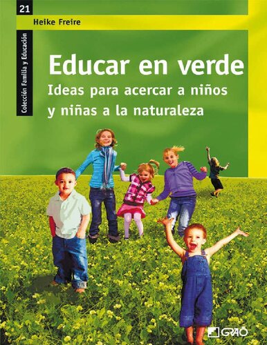 Educar en verde. Ideas para acercar a niños y niñas a la naturaleza (FAMILIA Y EDUCACIÓN) (Spanish Edition)