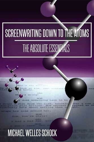 Screenwriting Down to the Atoms: The Absolute Essentials