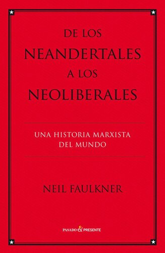 De los neandertales a los neoliberales (Historia (pasado)) (Spanish Edition)