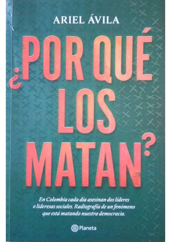 ¿Por qué los matan? Emn Colombia cada día asesinan dos líderes o lideresas sociales. Radiografía de un fenómeno que está matando nuestra democracia