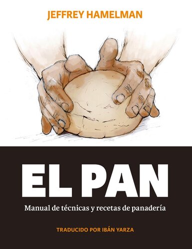 El pan: Manual de técnicas y recetas de panadería