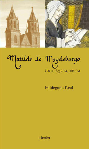 Matilde de Magdeburgo: Poeta, beguina, mística