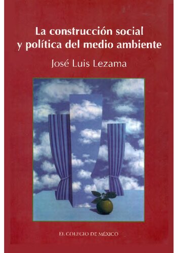 La Construccion Social Y Politica Del Medio Ambiente