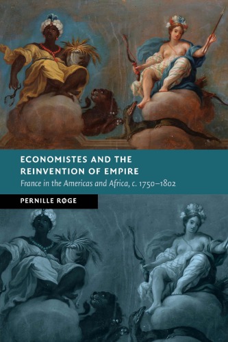 Economistes And The Reinvention Of Empire: France In The Americas And Africa, c.1750–1802