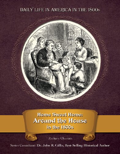 Home sweet home : around the house in the 1800s