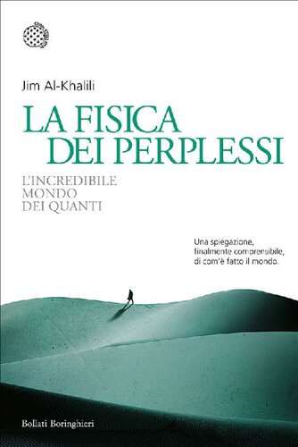 La fisica dei perplessi: L’incredibile mondo dei quanti