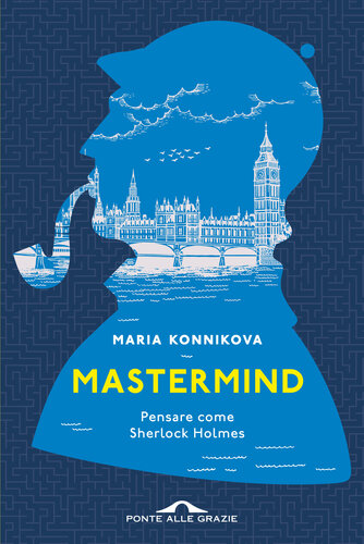 Mastermind. Pensare come Sherlock Holmes