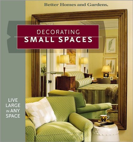 Decorating Small Spaces: Live Large in Any Space