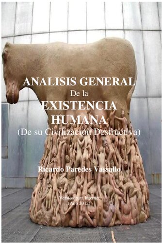 Analisis general de la existencia humana (De su civilización destructiva)