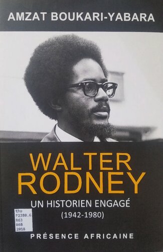 Walter Rodney, un historien engagé (1942-1980): Les fragments d’une histoire de la révolution panafricaine