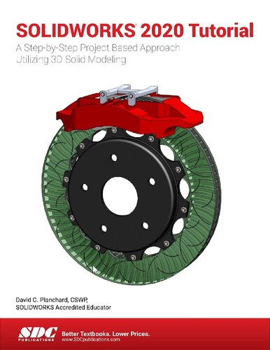 SOLIDWORKS 2020 Tutorial A Step-by-Step Project Based Approach Utilizing 3D Modeling