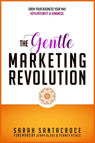 The Gentle Marketing Revolution: Grow your business your way. With integrity and kindness.