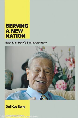 Serving a new nation : Baey Lian Peck's Singapore story