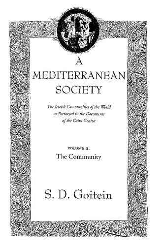 A Mediterranean Society: The Jewish Communities of the Arab World as Portrayed in the Documents of the Cairo Geniza, Vol. II: The Community