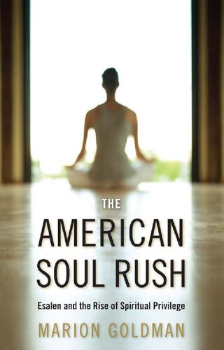 The American Soul Rush: Esalen and the Rise of Spiritual Privilege