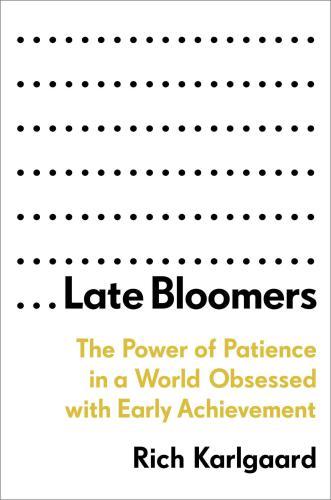 Late bloomers: the power of patience in a world obsessed with early achievement