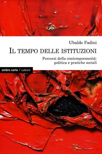 Il tempo delle istituzioni. Percorsi della contemporaneità: politica e pratiche sociali