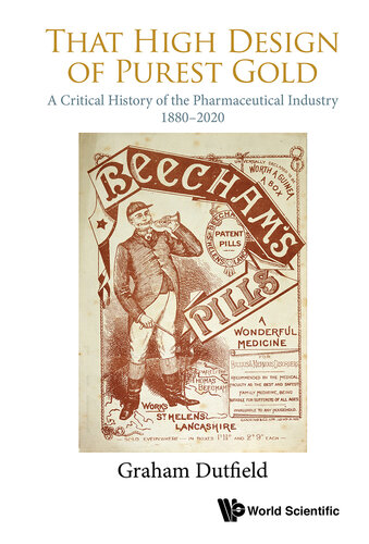 That High Design of Purest Gold: A Critical History of the Pharmaceutical Industry, 1880–2020