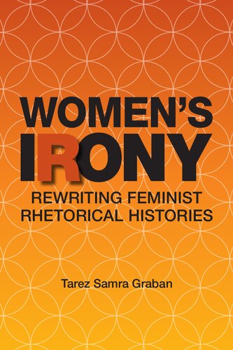 Women's Irony: Rewriting Feminist Rhetorical Histories