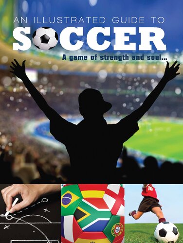 An illustrated guide to soccer : a game of strength and soul ...