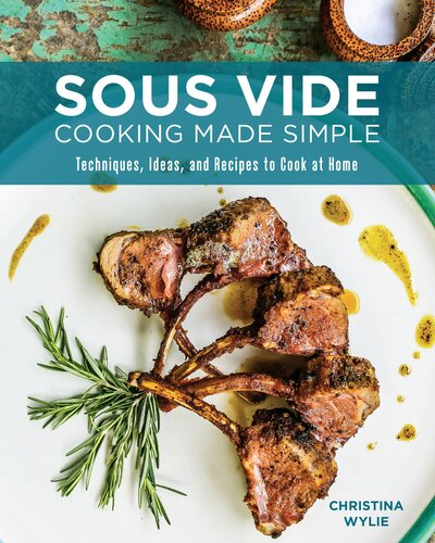 Sous Vide Cooking Made Simple:Techniques, Ideas and Recipes to Cook at Home