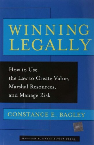 Wmning legally: how to use the law to create value, marshal resources, and manage risk