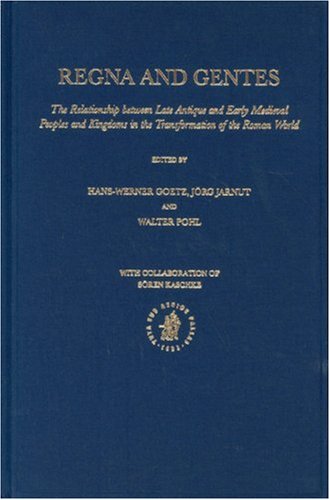 Regna and Gentes. The Relationship between Late Antique and Early Medieval Peoples