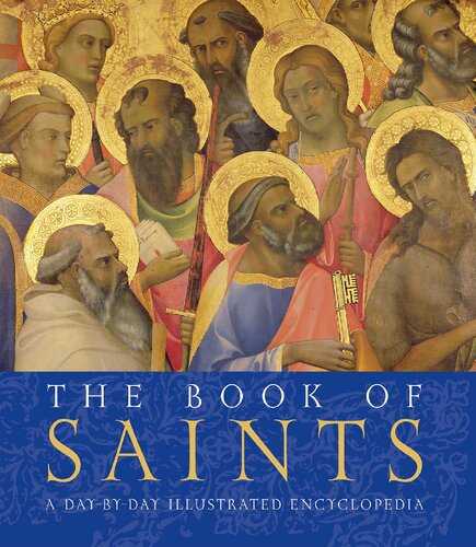 The Book of Saints: A Day By Day Illustrated Encyclopedia