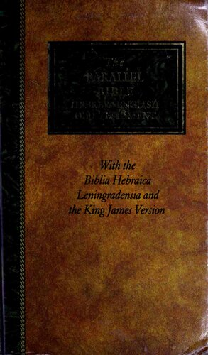 The parallel Bible : Hebrew-English Old Testament : with the Biblia Hebraica Leningradensia and the King James Version. DJVU