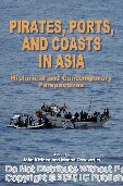 Pirates, ports, and coasts in Asia : historical and contemporary perspectives