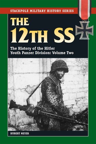 The 12th SS: The History of the Hitler Youth Panzer Division: Volume Two