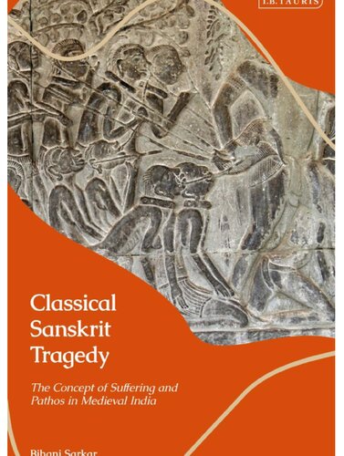 Classical Sanskrit Tragedy: The Concept of Suffering and Pathos in Medieval India