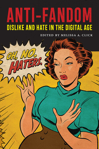 Anti-Fandom: Dislike and Hate in the Digital Age