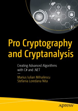 Pro Cryptography and Cryptanalysis : Creating Advanced Algorithms with C# and .NET