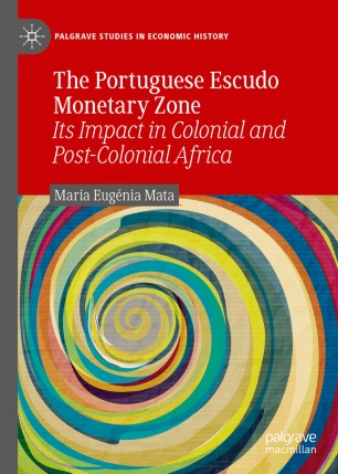 The Portuguese Escudo Monetary Zone: Its Impact in Colonial and Post-Colonial Africa