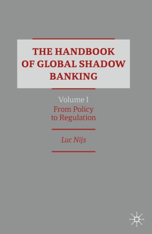 The Handbook of Global Shadow Banking, Volume I: From Policy to Regulation