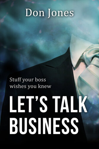 Let's Talk Business: Stuff Your Boss Wishes You Knew