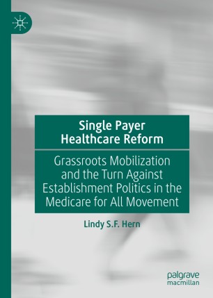 Single Payer Healthcare Reform: Grassroots Mobilization and the Turn Against Establishment Politics in the Medicare for All Movement